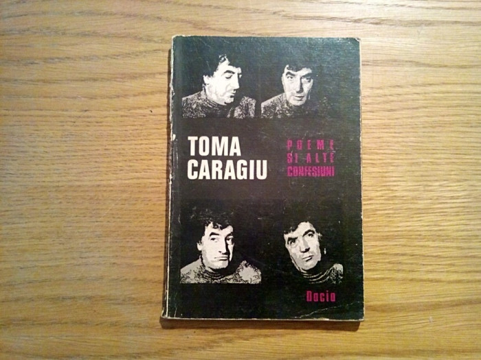 TOMA CARAGIU Poeme si alte CONFESIUNI - Dacia, 1979, 107 p.+ ilustrati
