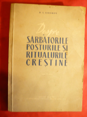 D.Sidorov -Despre Sarbatorile, Posturile si Ritualuri Crestine -Ed.Militara1960 foto