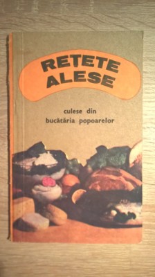 Retete alese culese din bucataria popoarelor (Editat de RECOOP, 1989) foto