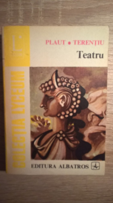 Plaut; Terentiu - Teatru (Comedia latina), (Editura Albatros, 1978)