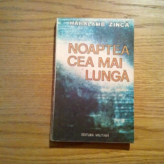 NOAPTEA CEA MAI LUNGA - Haralamb Zinca - Editura Militara, 1986, 350 p.