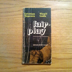 FAIR - PLAY - Cristian Topescu (autograf), V. Ludu - Sport-Turism, 1980, 132 p.