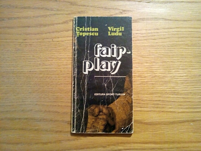 FAIR - PLAY - Cristian Topescu (autograf), V. Ludu - Sport-Turism, 1980, 132 p.