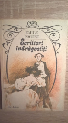 Emile Faguet - Scriitori indragostiti (Editura Excelsior, 1991) foto