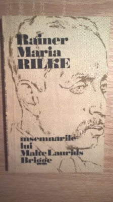 Rainer Maria Rilke - Insemnarile lui Malte Laurids Brigge (Univers, 1982) foto