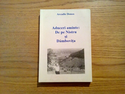 ADUCERI AMINTE: DE PE NISTRU SI DAMBOVITA - Arcadie Donos - Sagittarius, 1996 foto