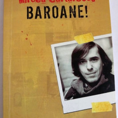 Mircea Cartarescu, BAROANE!, Ed. Humanitas 2005
