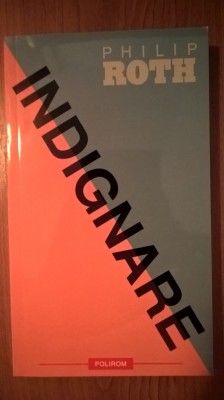 Philip Roth - Indignare (Editura Polirom, 2009) foto