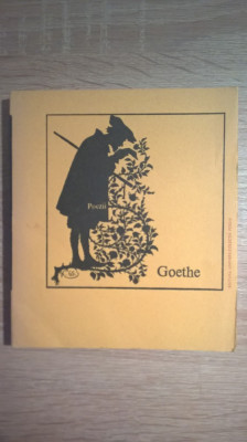 Goethe - Poezii - Antologie, cuvant inainte si note de Ion Acsan (Univers, 1974) foto