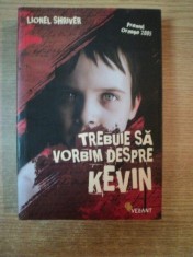 TREBUIE SA VORBIM DESPRE KEVIN de LIONEL SHRIVER foto