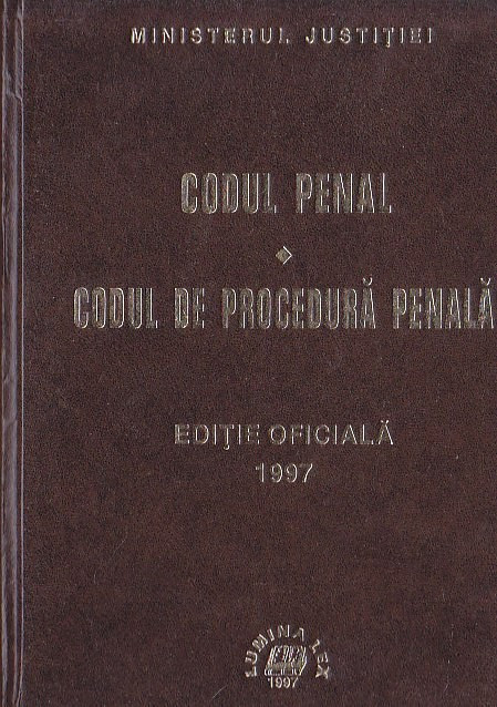 MINISTERUL JUSTITIEI - CODUL PENAL CODUL DE PROCEDURA PENALA 1997