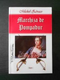 MICHEL ZEVACO - MARCHIZA DE POMPADUR, 2016, Alta editura