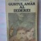 (C345) NICOLAE FRANCULESCU - GUSTUL AMAR AL IEDEREI