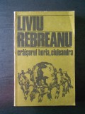 LIVIU REBREANU - CRAISORUL HORIA, CIULEANDRA, Alta editura