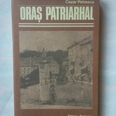 (C345) CEZAR PETRESCU - ORAS PATRIARHAL