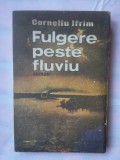 (C345) CORNELIU IFRIM - FULGERE PESTE FLUVIU