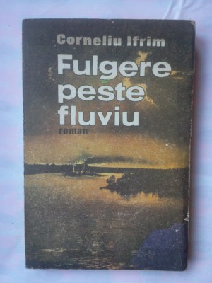 (C345) CORNELIU IFRIM - FULGERE PESTE FLUVIU foto