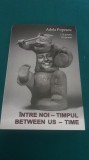 &Icirc;NTRE NOI -TIMPUL *BETWEEN US-TIME/ADELA POPESCU*DEDICAȚIE, AUTOGRAF/2013/CD *53