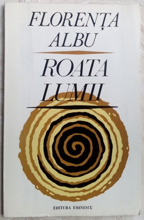 FLORENTA ALBU - ROATA LUMII (VERSURI, editia princeps - 1977)[coperta DONE STAN]