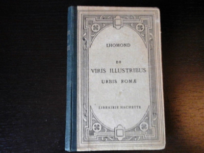 De Viris Illustribus Urbis Rome - Lhomond, Hachette, 1926, text in latina, 333 p foto