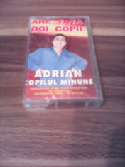 CASETA AUDIO ADRIAN COPILUL MINUNE-ARE TATA DOI COPII ORIGINALA foto