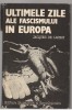 (C7668) ULTIMELE ZILE ALE FASCISMULUI IN EUROPA DE JACQUES DE LAUNAY