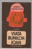 (C7679) VIATA BUNILOR IOAN DE ERNEST GAVRILOVICI