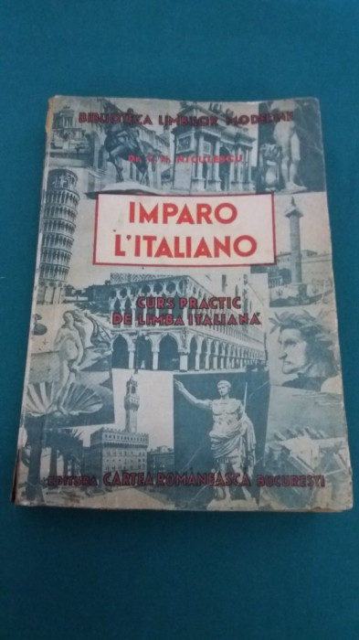 IMPARO L&#039;ITALIANO *CURS PRACTIC DE LIMBA ITALIANĂ/CANDREA,C.H. NICULESCU/1943 *