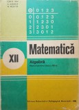 MATEMATICA ALGEBRA MANUAL PENTRU CLASA A XII-A - Ion D. Ion, Ghioca, Nedita, Clasa 12, Didactica si Pedagogica