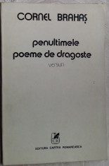 CORNEL BRAHAS - PENULTIMELE POEME DE DRAGOSTE (VERSURI, editia princeps - 1983) foto