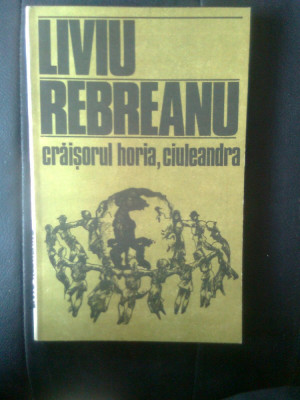 Liviu Rebreanu - Craisorul Horia. Ciuleandra (Editura Eminescu, 1985) foto