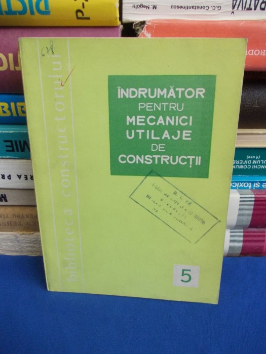 VALERIU GORAN - INDRUMATOR PENTRU MECANICI UTILAJE DE CONSTRUCTII - 1973 *