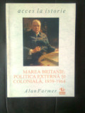 Cumpara ieftin Alan Farmer - Marea Britanie: politica externa si coloniala, 1939-1964 (1997)
