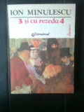Cumpara ieftin Ion Minulescu - 3 si cu rezeda 4 (Editura Literatorul, 1991)