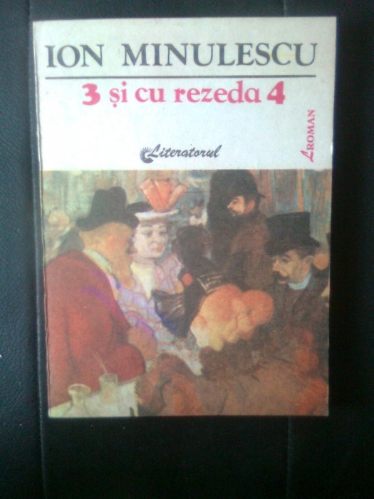 Ion Minulescu - 3 si cu rezeda 4 (Editura Literatorul, 1991)