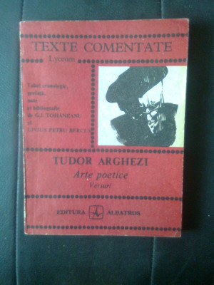 Tudor Arghezi - Arte poetice - Versuri (Editura Albatros, 1986; colectia Lyceum) foto