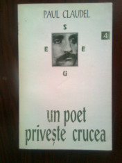 Paul Claudel - Un poet priveste crucea (Editura Anastasia, 1994) foto