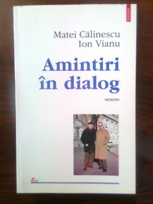 Matei Calinescu; Ion Vianu - Amintiri in dialog. Memorii (Editura Polirom, 1998) foto