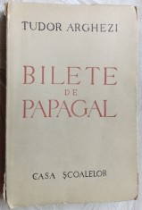 TUDOR ARGHEZI - BILETE DE PAPAGAL (EDITURA CASA SCOALELOR, 1946) [360 pag.]