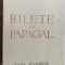 TUDOR ARGHEZI - BILETE DE PAPAGAL (EDITURA CASA SCOALELOR, 1946) [360 pag.]