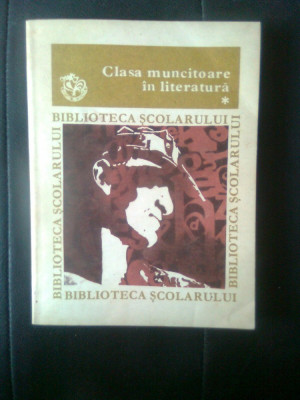 Clasa muncitoare in literatura - Antologie de texte din literatura romana vol. 1 foto