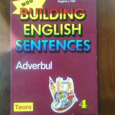 Eugene J. Hall - Building English Sentences - Adverbul (Editura Teora, 1996)