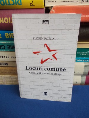 FLORIN POENARU - LOCURI COMUNE ( CLASA,ANTICOMUNISM,STANGA ) - 2017 * foto