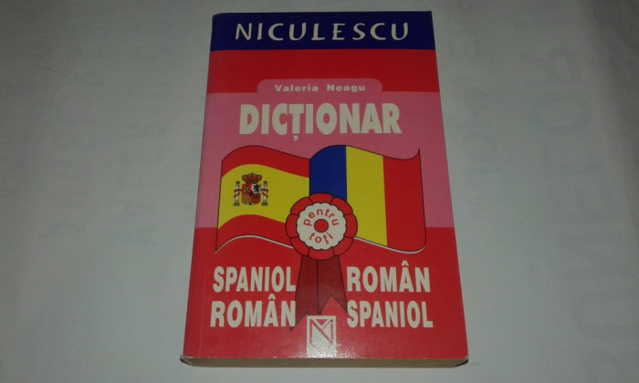 VALERIA NEAGU - DICTIONAR SPANIOL-ROMAN si ROMAN SPANIOL