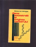 GENA ANCESTRALA SI ORIGINEA CANCERULUI, 1978, Alta editura