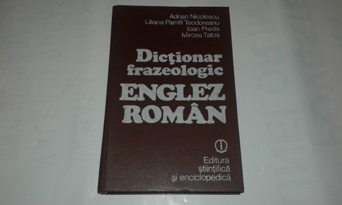 ADRIAN NICOLESCU \ IOAN PREDA\MIRCEA TATOS - DICTIONAR FRAZEOLOGIC ENGLEZ-ROMAN