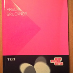 Pascal Bruckner - Paradoxul iubirii (Editura Trei, 2011)