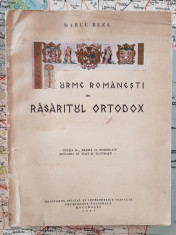 Urme Romanesti in Rasaritul Ortodox 1937 - Marcu Beza - dedicatie Zaharia Stancu foto