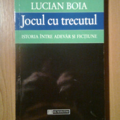 Lucian Boia - Jocul cu trecutul - Istoria intre adevar si fictiune (1998)