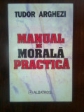 Cumpara ieftin Tudor Arghezi - Manual de morala practica (Editura Albatros, 1997)